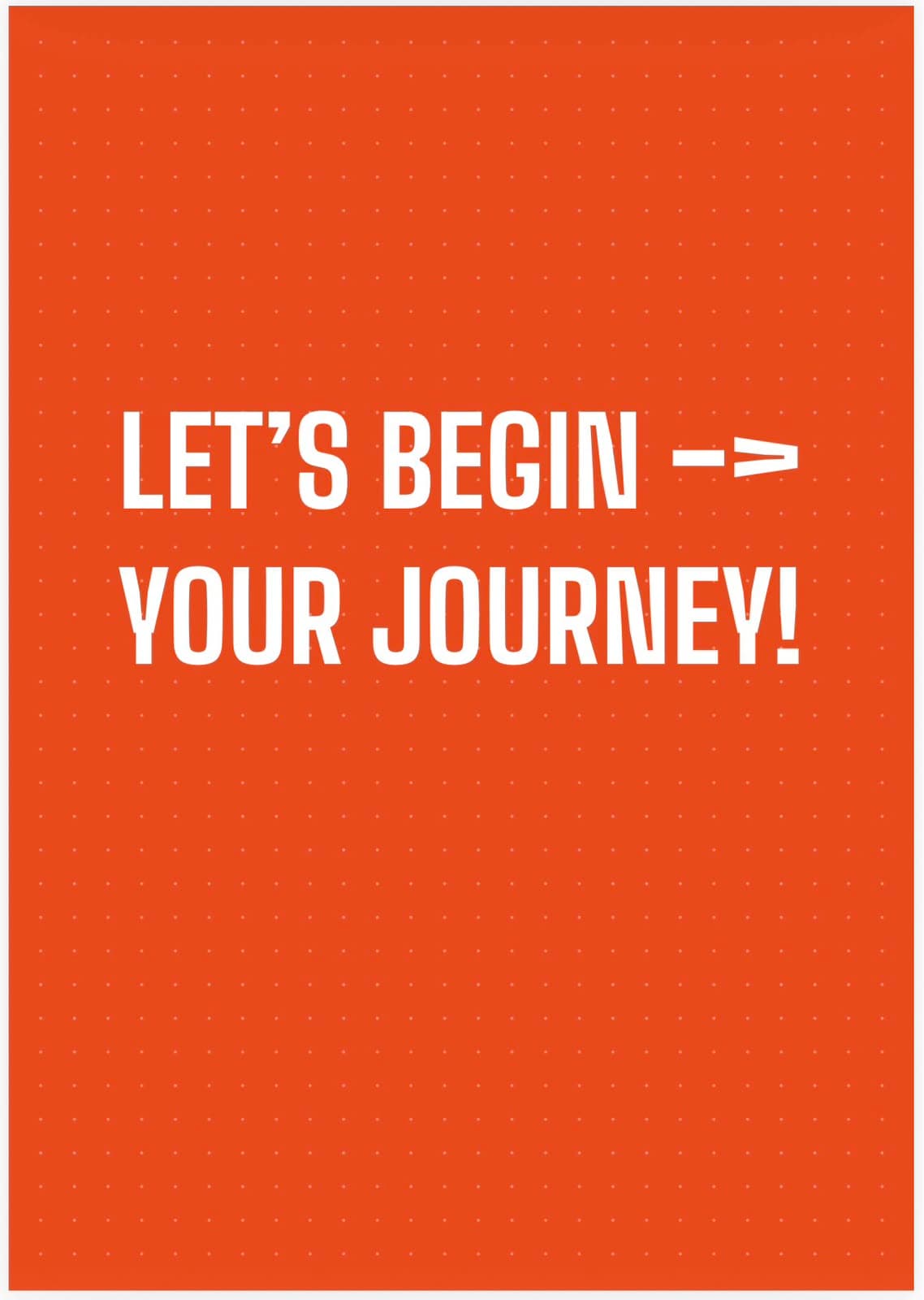 Let's Begin Your Journey